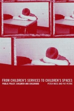 From Children's Services to Children's Spaces - Moss, Peter; Petrie, Pat