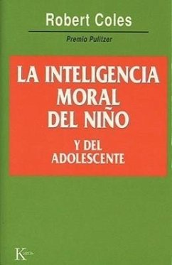 La Inteligencia Moral del Niño Y del Adolescente - Coles, Robert