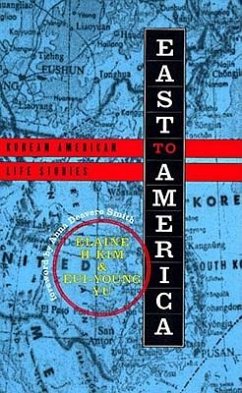 East to America: Korean American Life Stories - Kim, Elaine H.; Yu, Eui-Young