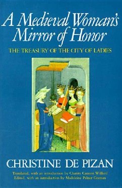 A Medieval Woman's Mirror of Honor: The Treasury of the City of Ladies - Cosman, Madeleine Pelner; Pizan, Christine De; Willard, Charity Cannon