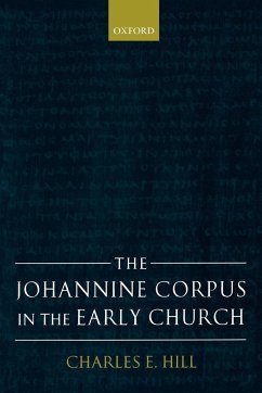 The Johannine Corpus in the Early Church - Hill, Charles E.