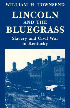 Lincoln and the Bluegrass - Townsend, William H
