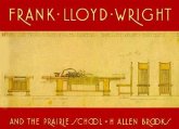 Frank Lloyd Wright and the Prairie School
