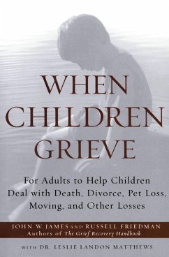 When Children Grieve - James, John W; Friedman, Russell; Matthews