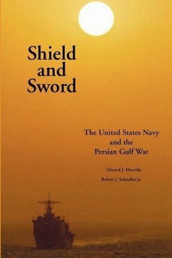 Shield and Sword: The United States Navy and the Persian Gulf War - Marolda, Edward J.; Schneller, Robert John