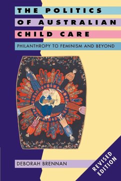 The Politics of Australian Child Care - Brennan, Deborah