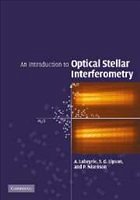 An Introduction to Optical Stellar Interferometry - Labeyrie, A.; Lipson, S G; Nisenson, P.