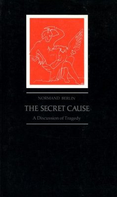 The Secret Cause: A Discussion of Tragedy - Berlin, Normand; Berlin, Barbara