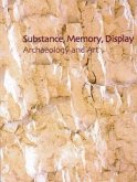 Substance, Memory, Display: Archaeology and Art