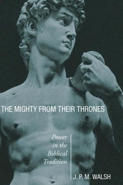 The Mighty from Their Thrones: Power in Biblical Tradition - Walsh, J. P. M.