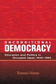 Unconditional Democracy: Education and Politics in Occupied Japan, 1945-1952 Volume 244