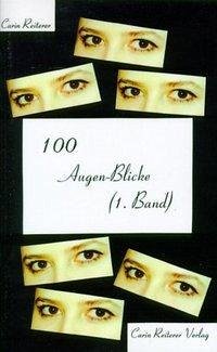 100 Augen-Blicke (1. Band) - Reiterer, Carin