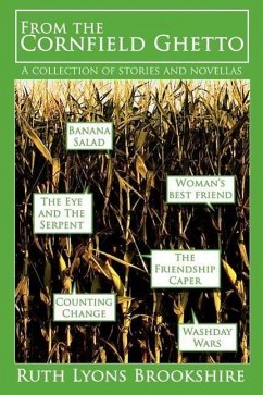 From the Cornfield Ghetto: A collection of stories and novellas