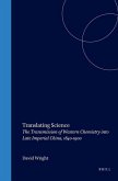 Translating Science: The Transmission of Western Chemistry Into Late Imperial China, 1840-1900