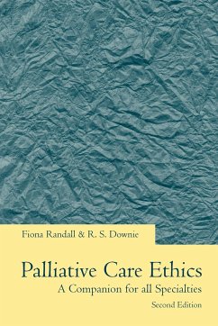 Palliative Care Ethics - Randall, Fiona; Downie, R. S.; Downie, Robin