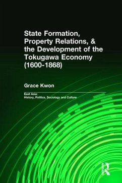 State Formation, Property Relations, & the Development of the Tokugawa Economy (1600-1868) - Kwon, Grace