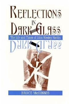 Reflections in Dark Glass: The Life and Times of John Wesley Hardin - McGinnis, Bruce