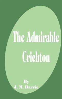 The Admirable Crichton - Barrie, James Matthew