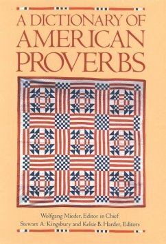 A Dictionary of American Proverbs - Mieder, Wolfgang / Kingsbury, Stewart A. / Harder, Kelsie B. (eds.)