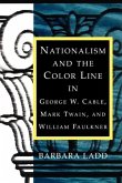Nationalism and the Color Line in George W. Cable, Mark Twain, and William Faulkner