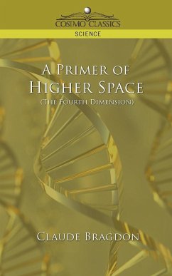 A Primer of Higher Space (the Fourth Dimension) - Bragdon, Claude Fayette