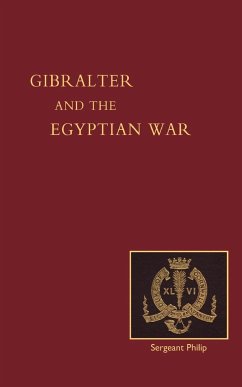 Reminiscences of Gibraltar, Egypt and the Egyptian War, 1882 (from the Ranks) - Late Sgt John Philip, nd Bn DCLI
