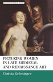 Picturing Women in Late Medieval and Renaissance Art