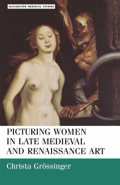 Picturing Women in Late Medieval and Renaissance Art - Grossinger, Christa