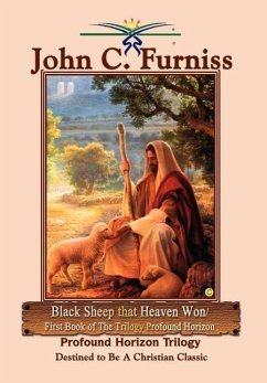Black Sheep that Heaven Won/First Book of The Trilogy Profound Horizon - Furniss, John C.