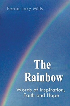 The Rainbow, Words of Inspiration, Faith and Hope - Mills, Ferna