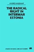 The Radical Right in Interwar Estonia - Kasekamp, A.