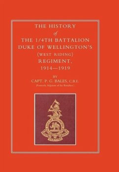 HISTORY OF THE 1/4TH BATTALION, DUKE OF WELLINGTON'S (WEST RIDING) REGIMENT 1914-1919 - Capt P. G Bales