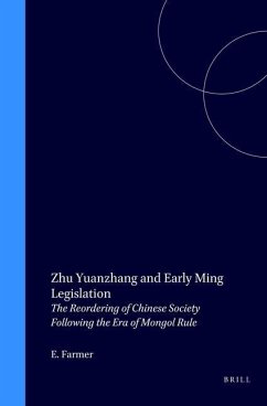 Zhu Yuanzhang and Early Ming Legislation: The Reordering of Chinese Society Following the Era of Mongol Rule - Farmer, Edward