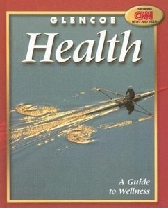 Glencoe Health, a Guide to Wellness Student Edition - McGraw Hill