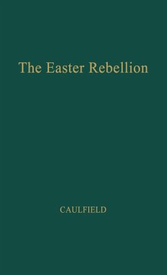 The Easter Rebellion. - Caulfield, Malachy Francis; Caulfield, Max; Unknown
