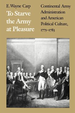 To Starve the Army at Pleasure - Carp, E Wayne