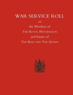 War Service Roll of the Members of the Royal Households and Estates of the King and the Queen - Naval & Military Press