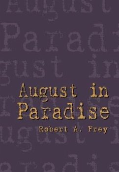 August in Paradise - Frey, Robert A.