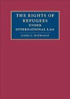 The Rights of Refugees Under International Law - Hathaway, James C.