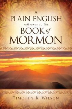 A Plain English Reference to the Book of Mormon - Wilson, Timothy; Timothy B Wilson