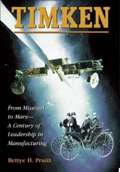 Timken: From Missouri to Mars-A Century of Leadership in Manufacturing - Pruitt, Bettye H.