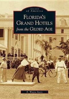 Florida's Grand Hotels from the Gilded Age - Ayers, R. Wayne