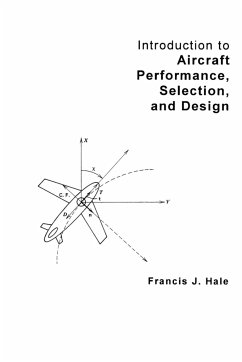 Introduction to Aircraft Performance, Selection and Design - Hale, Francis J.; Hale