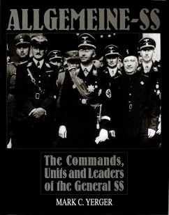 Allgemeine-SS: The Commands, Units and Leaders of the General SS - Yerger, Mark C.