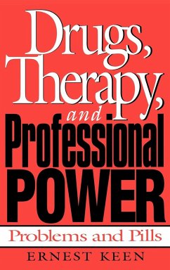 Drugs, Therapy, and Professional Power - Keen, Ernest