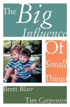 The Big Influence of Small Things - Blair, Brett; Carpenter, Tim