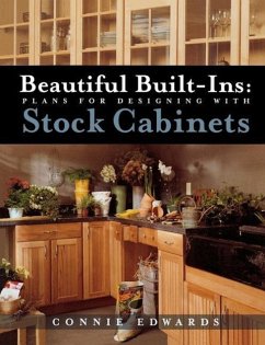 Beautiful Built-Ins: Plans for Designing with Stock Cabinets - Edwards, Connie