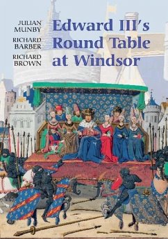 Edward III's Round Table at Windsor - Munby, Julian; Barber, Richard; Brown, Richard