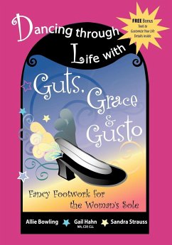 Dancing Through Life with Guts, Grace & Gusto - Strauss, Sandy C; Bowling, Allie; Hahn, Gail