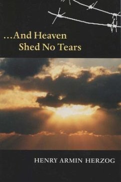 ... and Heaven Shed No Tears - Herzog, Henry Armin